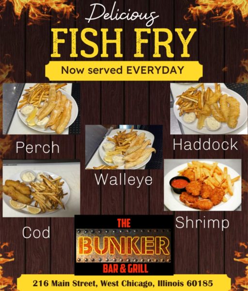 Bunker Bar and Grill Fish Fry Every Day 216 Main St. West Chicago